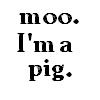 moo. im a pig. Pictures, Images and Photos
