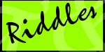 [Image: Riddles.gif]