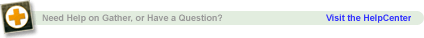 Need Some Help on Gather? ...Have Questions? ...Looking For Useful Tips? - Visit the HelpCenter" Need Help On Gather? - Visit the HelpCenter" »