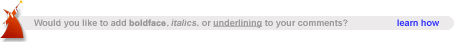 Add boldface, italics and underlines to your comments! — learn more here.