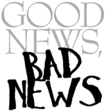 Good News, Bad News Pictures, Images and Photos